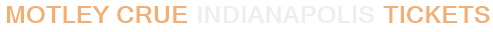 Motley Crue Indianapolis Tickets